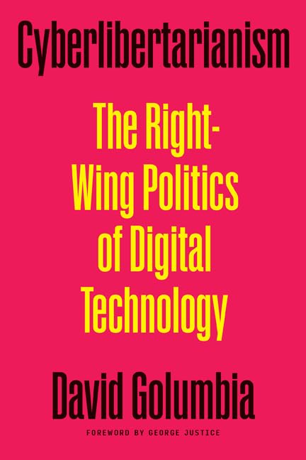 Book cover: "Cyberlibertarianism" by David Columbia, bright pink and yellow text.