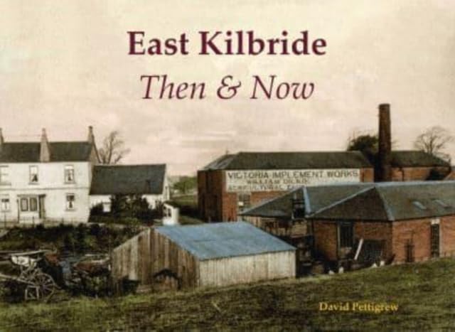 Book cover: "East Kilbride Then & Now" with vintage buildings image.