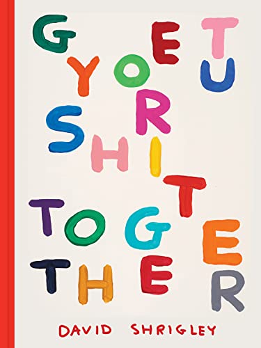Book cover with colorful, unevenly arranged letters spelling "Get Your Shit Together.