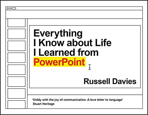 Book cover: "Everything I Know about Life I Learned from PowerPoint" by Russell Davies.