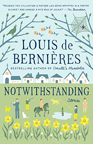 Book cover: "Notwithstanding" by Louis de Bernières, illustrated village scene.