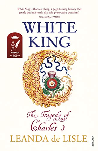 Book cover for White King: The Tragedy of Charles I by Leanda de Lisle.