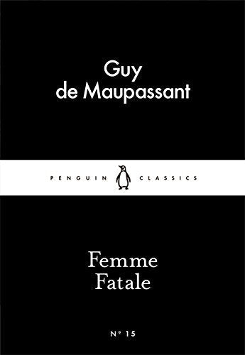 Black book cover with white text: "Femme Fatale" by Guy de Maupassant.