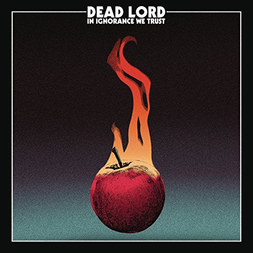 Burning apple with text "Dead Lord - In Ignorance We Trust".