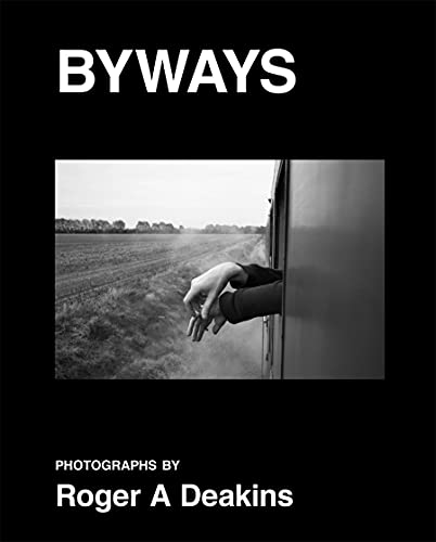 Book cover titled BYWAYS by Roger A Deakins featuring a black and white photograph.