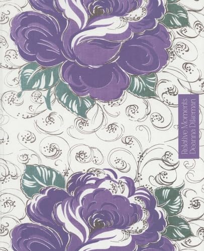 Floral cover of “Relative Moments” by Deanna Dikeman.