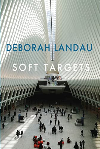 Book cover: "Soft Targets" by Deborah Landau, interior of a train station.