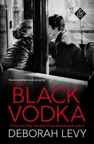 Book cover: "Black Vodka" by Deborah Levy, with a black and white photo.