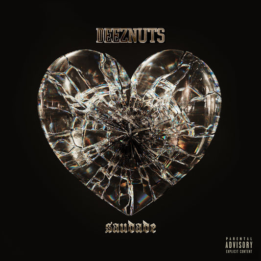Black album cover featuring a cracked, glass heart with text "Deeznuts Saudade".