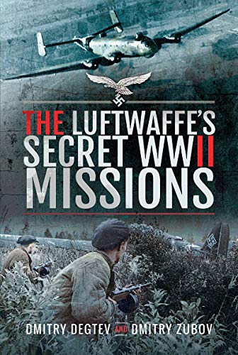 Book cover depicting WWII aircraft and soldiers, titled “The Luftwaffe’s Secret WWII Missions.”