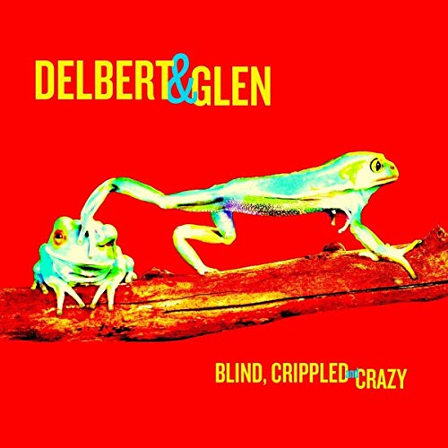 Album cover: two colorful frogs on a branch, text "Blind, Crippled & Crazy".