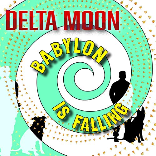 Album cover for Delta Moon’s “Babylon Is Falling” with spiral design.