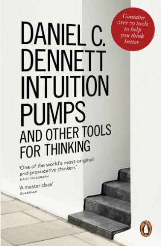 Book cover for Intuition Pumps and Other Tools for Thinking by Daniel C. Dennett.