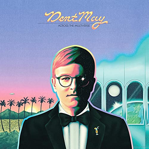Album cover: Dent May, "Across The Multiverse," featuring a portrait.
