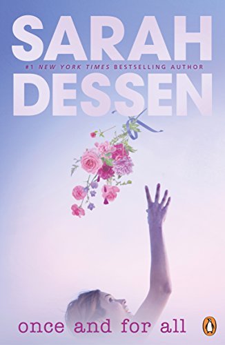 Book cover: "Once and for All" by Sarah Dessen, with flowers and a hand.