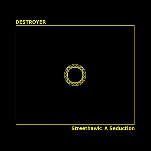 Black album cover with yellow geometric design and text: "Destroyer," "Streethawk.