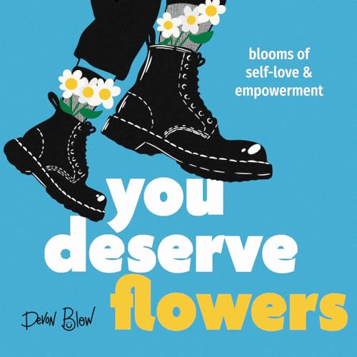Boots with daisies, blue background, and bold yellow text reading "You Deserve Flowers".