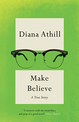 Book cover: "Make Believe" by Diana Athill, with eyeglasses.