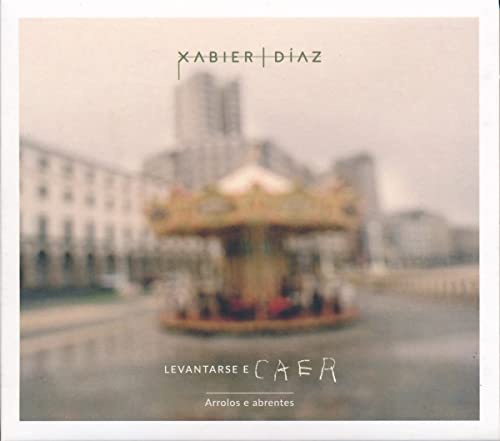 Diaz, Xabier - Levantarse E Caer [CD]