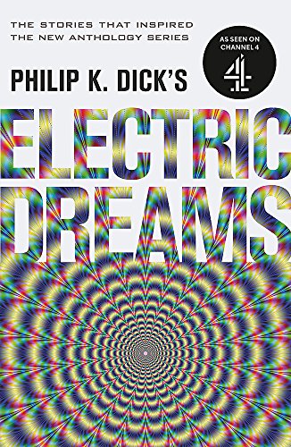 Book cover for “Philip K. Dick’s Electric Dreams” with psychedelic design.