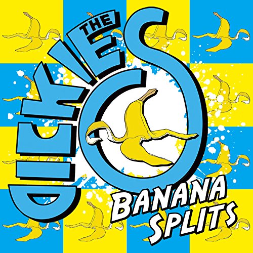 Album cover with "THE DICKIES" in blue, "BANANA SPLITS" in white, and yellow banana graphic.