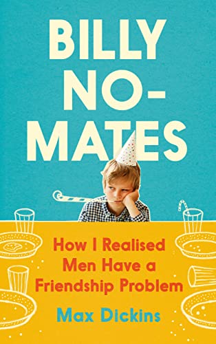 Book cover: sad boy with party hat, title "Billy No-Mates" and author Max Dickens.