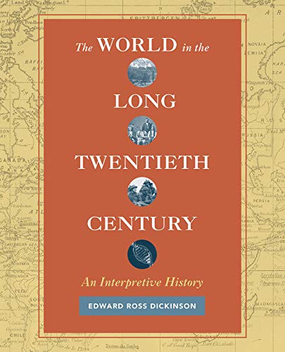 Book cover: “The World in the Long Twentieth Century” by Edward Ross Dickinson.