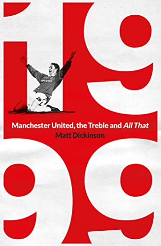 Book cover: "1999: Manchester United, the Treble and All That" with player image.