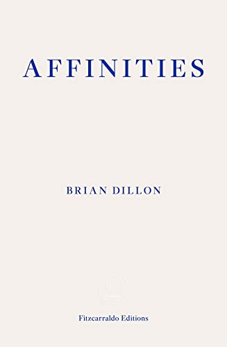 Book cover with blue text Affinities and Brian Dillon on a cream background.
