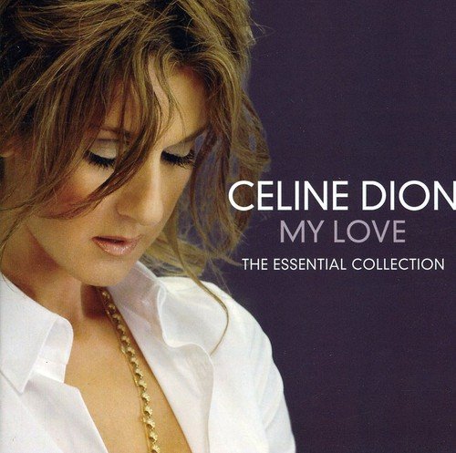 Celine Dion album cover, “My Love - Essential Collection,” close-up portrait.