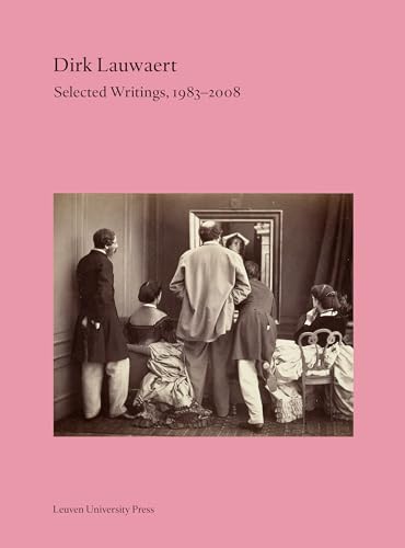 Book cover: “Dirk Lauwaert. Selected Writings, 1983-2008” with vintage photograph.