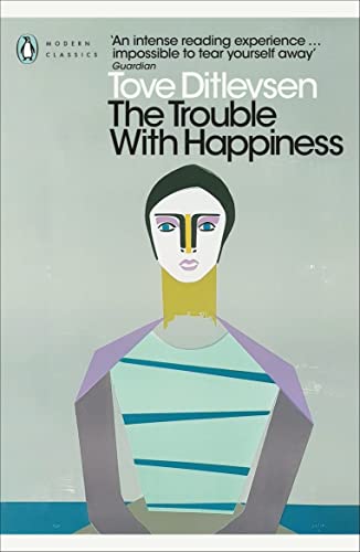 Penguin Modern Classics book cover: "The Trouble With Happiness" by Tove Ditlevsen.