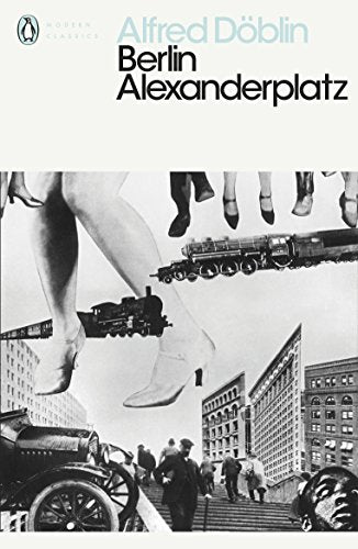 Book cover: "Berlin Alexanderplatz" with collage of legs, trains, and city.