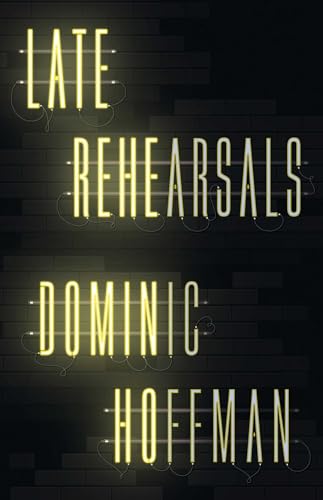 Book cover with glowing neon-style text: "Late Rehearsals" by Dominic Hoffman.