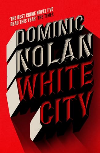 Book cover for White City by Dominic Nolan featuring bold 3D lettering on red.
