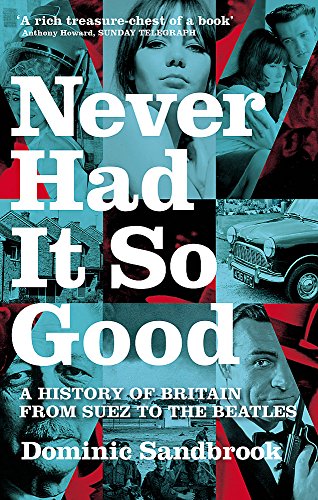 Book cover: “Never Had It So Good” – British history, 1950s-60s imagery.