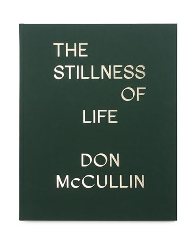 Dark green book cover with gold text reading The Stillness of Life by Don McCullin.