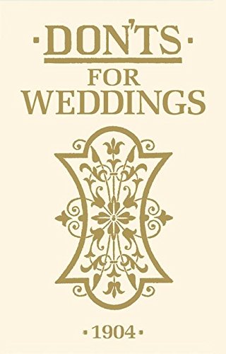 Cream-colored book cover with gold text: "Don'ts for Weddings," dated 1904.