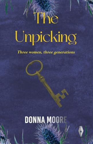 Book cover: "The Unpicking" with a key and thistles, by Donna Moore.