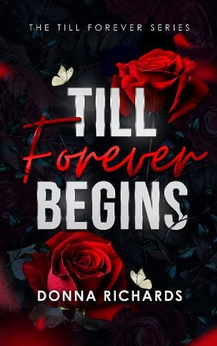Book cover: “Till Forever Begins” with red roses and butterflies.