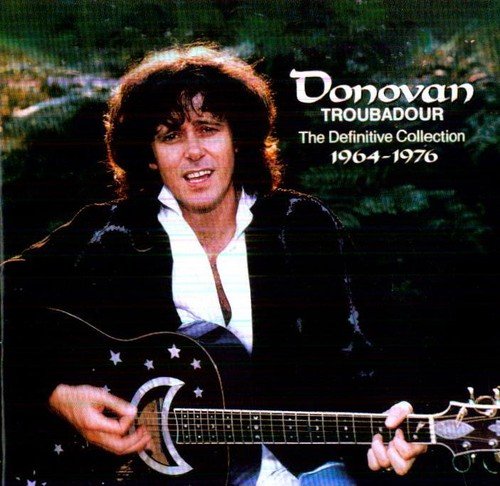 Donovan album cover: singer with guitar, text "Troubadour: The Definitive Collection".