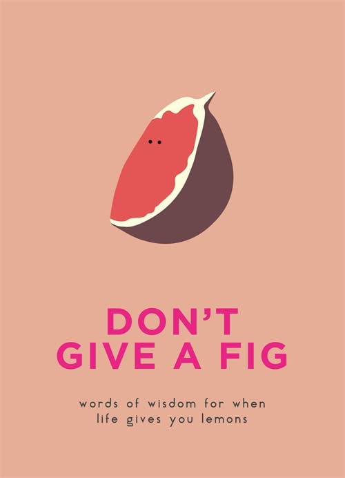 Book cover with a fig illustration and pink text: "Don’t Give A Fig.