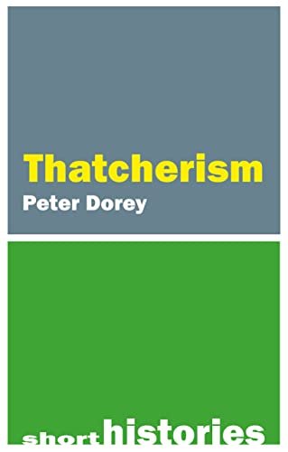 Book cover for Thatcherism by Peter Dorey from the Short Histories series.