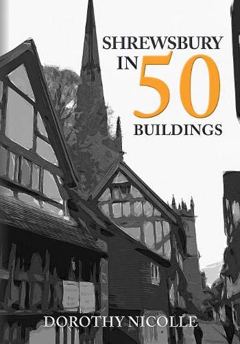 Book cover: "Shrewsbury in 50 Buildings" featuring historic architecture.