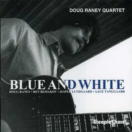 CD cover for Doug Raney Quartet’s “Blue and White” featuring a guitarist.