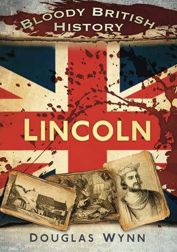 Book cover: "Bloody British History: Lincoln" with Union Jack and portraits.