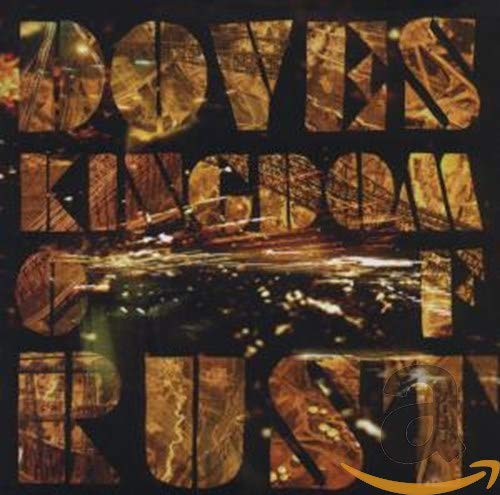 CD cover for Doves’ “Kingdom of Rust” with rusty, abstract imagery.