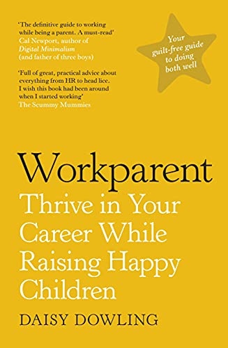 Yellow book cover with black text reading "Workparent" and author Daisy Dowling.