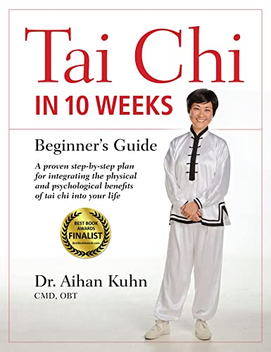 Book cover for Tai Chi In 10 Weeks featuring author Dr. Aihan Kuhn.