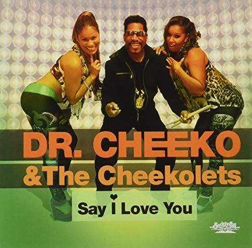 Dr. Cheeko & The Cheekolets - Say I Love You [CD]